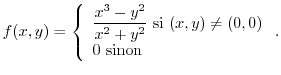 $f(x,y)=\left\{
\begin{array}[c]{l}%
\displaystyle\frac{x^{3}-y^{2}}{x^{2}+y^{2}}\text{ si }(x,y)\neq(0,0)\\
0\text{ sinon}%
\end{array}\right. .$
