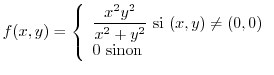 $f(x,y)=\left\{
\begin{array}[c]{l}%
\displaystyle\frac{x^{2}y^{2}}{x^{2}+y^{2}}\text{ si }(x,y)\neq(0,0)\\
0\text{ sinon}%
\end{array}\right. $