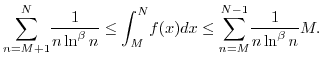 $%
%TCIMACRO{\dsum \limits_{n=M+1}^{N}}%
{\displaystyle\sum\limits_{n=M+1}^{N}}
...
...q {\displaystyle\sum\limits_{n=M}^{N-1}}
\displaystyle\frac{1}{n\ln^{\beta}n}M.$