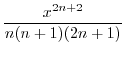 $\displaystyle {\frac{{x^{2n+2}}}{{n(n+1)(2n+1)}}}$