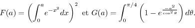 \begin{displaymath}
F(a)=\left(
{\displaystyle\int\nolimits_{0}^{a}}
e^{-x^{2}}d...
...4}}
\left( 1-e^{\frac{-a^{2}}{\cos^{2}\theta}}\right) d\theta.
\end{displaymath}