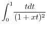 $\displaystyle {\displaystyle\int\nolimits_{0}^{1}}
\frac{tdt}{(1+xt)^{2}}$